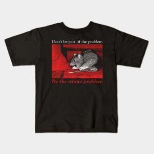 Don't be part of the problem Rat Kids T-Shirt